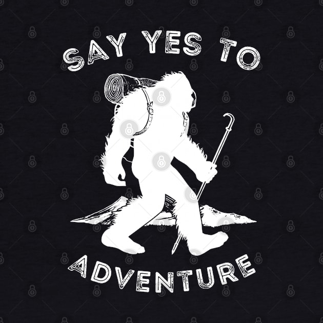 Sasquatch Yes to Adventure - White by The Convergence Enigma